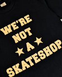 "We're Not A Skateshop" T-Shirt